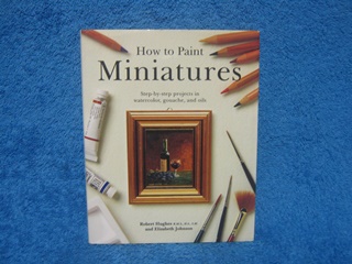 How to Paint Miniatures, Robert Hughes and Elisabeth Johnson, K1235