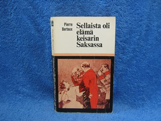 Sellaista oli elm keisarin Saksassa vuonna 1900, Bertaux Pierre, K2360