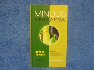 Minuus mediassa- Uusia identiteettej metsstmss, Turkki Teppo, K1307