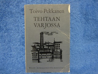 Tehtaan varjossa, Kirjallisuutta kouluille, Pekkanen Toivo, K2046