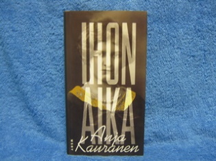 Ihon aika, Kauranen Anja, ihmissuhteet- saattohoito- tabut, K1567