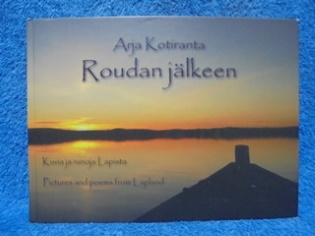 Roudan jlkeen, Kuvia ja runoja Lapista, Kotiranta Arja, K597