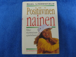 Positiivinen nainen, opas mynteiseen ajatteluun, Lindenfield Gael, K634