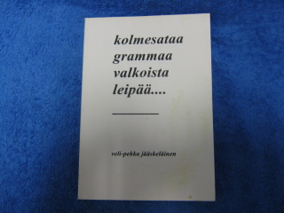 Kolmesataa grammaa valkoista leip, Jskelinen Veli-Pekka sign., K684