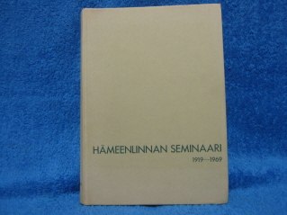 Hmeenlinnan seminaari 1919-1969, paikallishistoria. K1172